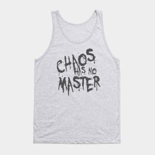 Chaos Has No Master Messy Philosophical Quote Tank Top